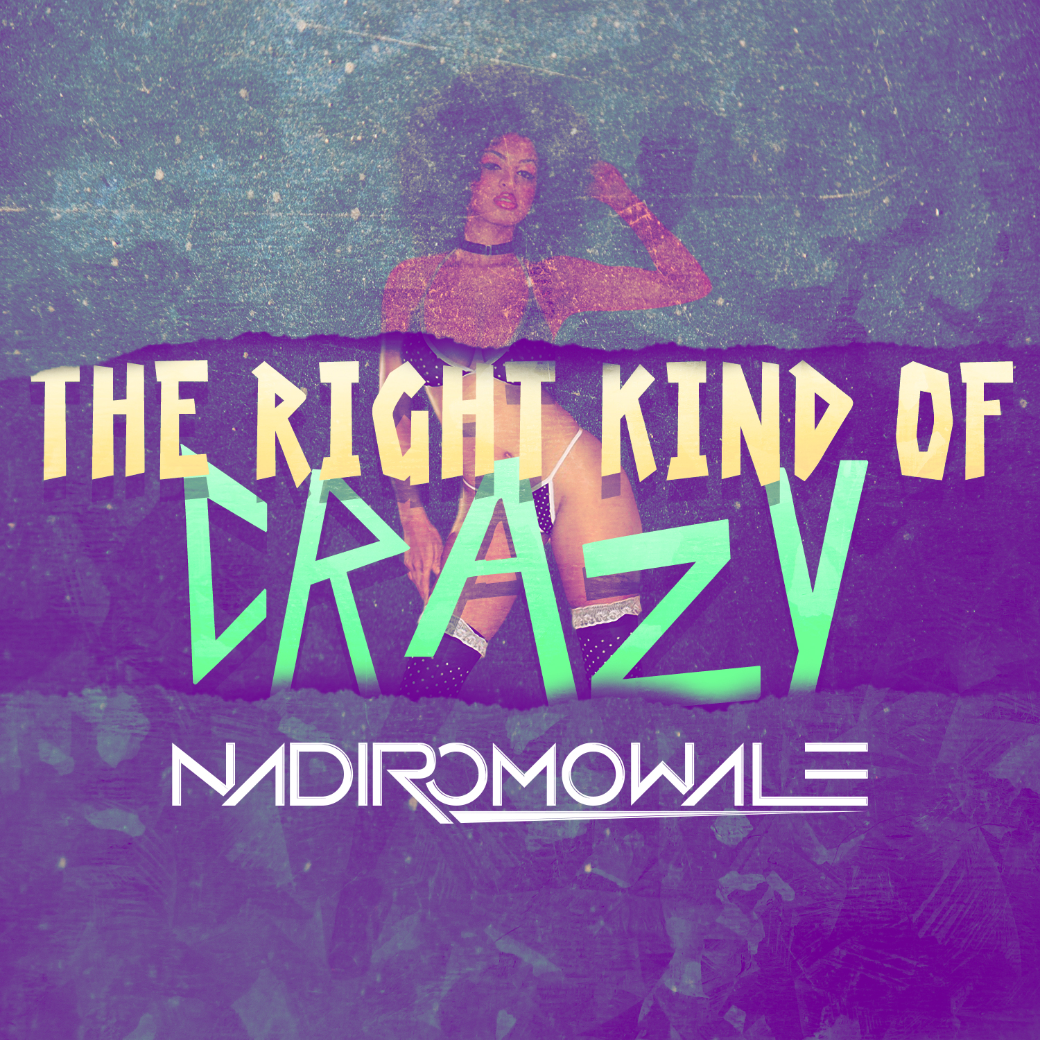 Nadir Omowale - The Right Kind of Crazy (digital single)
